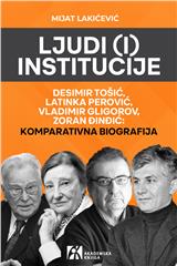 LJUDI (I) INSTITUCIJE. Desimir Tošić, Latinka Perović, Vladimir Gligorov, Zoran Đinđić